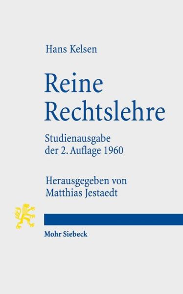 Reine Rechtslehre: Mit einem Anhang: Das Problem der Gerechtigkeit (Studienausgabe der 2. Auflage 1960) - Hans Kelsen - Books - Mohr Siebeck - 9783161529733 - August 8, 2017