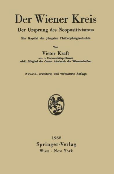 Cover for Victor Kraft · Der Wiener Kreis: Der Ursprung Des Neopositivismus Ein Kapitel Der Jungsten Philosophiegeschichte (Paperback Book) [2nd 2., Erw. U. Verb. Aufl. edition] (1968)