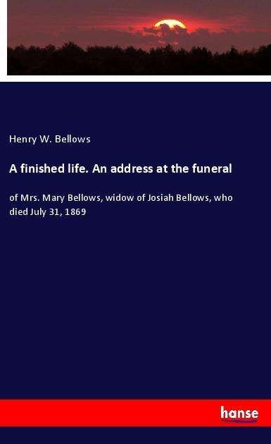 Cover for Bellows · A finished life. An address at (Bok)