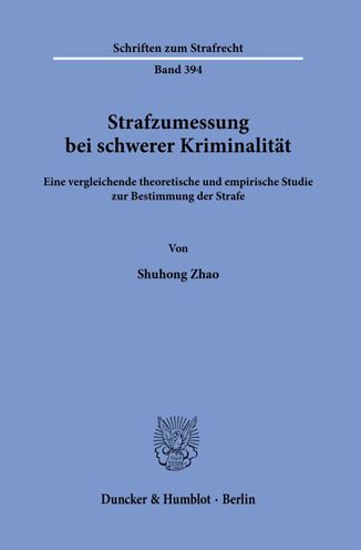 Strafzumessung Bei Schwerer Kriminalität - Shuhong Zhao - Kirjat - Duncker & Humblot GmbH - 9783428185733 - keskiviikko 18. toukokuuta 2022