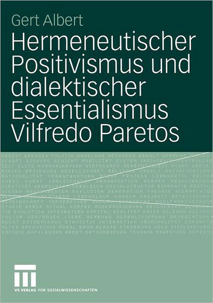 Cover for Gert Albert · Hermeneutischer Positivismus Und Dialektischer Essentialismus Vilfredo Paretos (Pocketbok) [2005 edition] (2005)
