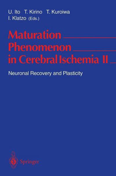 Maturation Phenomenon in Cerebral Ischemia II: Neuronal Recovery and Plasticity - U Ito - Bøger - Springer-Verlag Berlin and Heidelberg Gm - 9783540616733 - 14. februar 1997