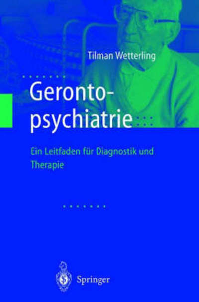 Cover for Tilman Wetterling · Gerontopsychiatrie: Ein Leitfaden Zur Diagnostik Und Therapie (Gebundenes Buch) [German, 1 edition] (2000)