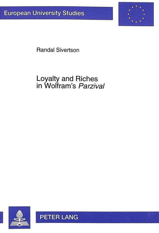 Cover for Randal Sivertson · Loyalty and Riches in Wolfram's &quot;Parzival&quot; - European University Studies (Paperback Book) (1999)