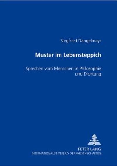 Cover for Dangelmayr Siegfried Dangelmayr · «Muster im Lebensteppich»: Sprechen vom Menschen in Philosophie und Dichtung (Paperback Book) (2005)