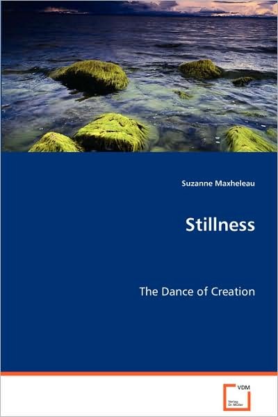 Suzanne Maxheleau · Stillness: the Dance of Creation (Pocketbok) (2008)