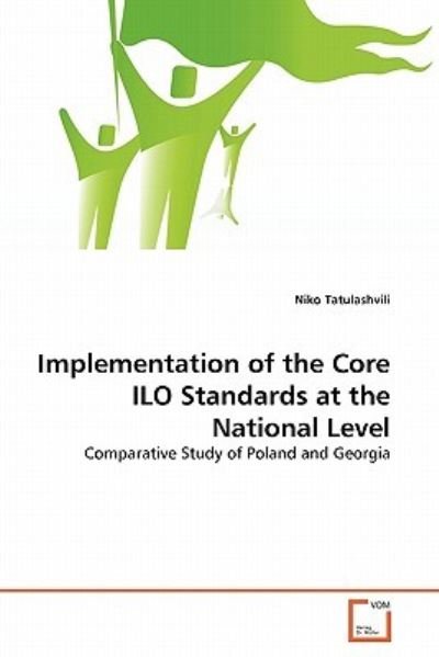 Cover for Niko Tatulashvili · Implementation of the Core Ilo Standards at the National Level: Comparative Study of Poland and Georgia (Paperback Bog) (2011)