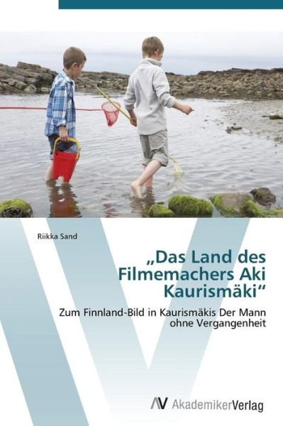 Cover for Sand Riikka · Das Land Des Filmemachers Aki Kaurismaki (Taschenbuch) (2011)