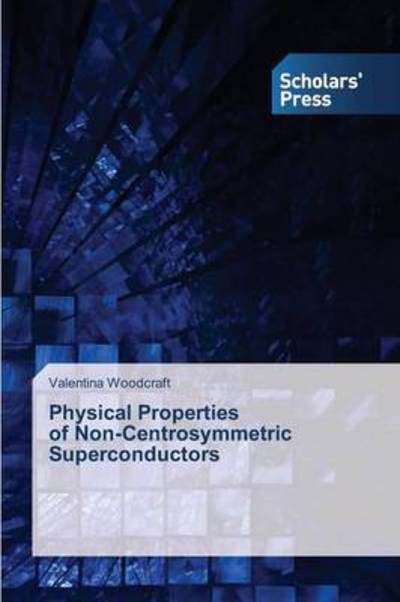 Cover for Valentina Woodcraft · Physical Properties   of Non-centrosymmetric   Superconductors (Paperback Book) (2013)