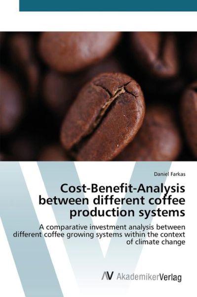 Cover for Farkas Daniel · Cost-benefit-analysis Between Different Coffee Production Systems (Paperback Book) (2015)