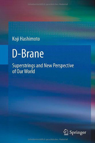 Cover for Koji Hashimoto · D-Brane: Superstrings and New Perspective of Our World (Hardcover Book) (2012)