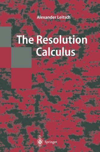 Alexander Leitsch · The Resolution Calculus - Texts in Theoretical Computer Science. An EATCS Series (Paperback Book) [Softcover reprint of the original 1st ed. 1997 edition] (2011)