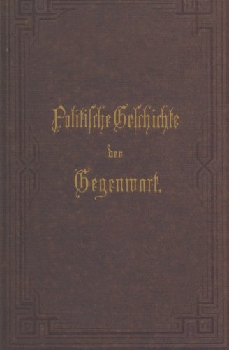 Cover for Wilhelm Muller · Politische Geschichte Der Gegenwart: XIII. Das Jahr 1879. Nebst Einer Chronik Der Ereignisse Des Jahres 1879 Und Einem Alphabetischen Verzeichnisse Der Hervorragenden Personen (Paperback Book) [Softcover Reprint of the Original 1st 1880 edition] (1901)