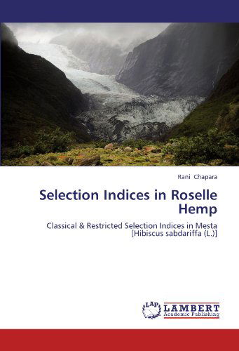 Cover for Rani Chapara · Selection Indices in Roselle Hemp: Classical &amp; Restricted Selection Indices in Mesta [hibiscus Sabdariffa (L.)] (Paperback Book) (2012)