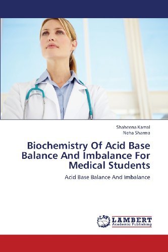 Biochemistry of Acid Base Balance and Imbalance for Medical Students - Neha Sharma - Libros - LAP LAMBERT Academic Publishing - 9783659392733 - 22 de mayo de 2013