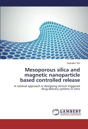 Cover for Supratim Giri · Mesoporous Silica and Magnetic Nanoparticle Based Controlled Release: a Rational Approach in Designing Stimuli Triggered  Drug Delivery Systems in Vitro (Paperback Book) (2014)