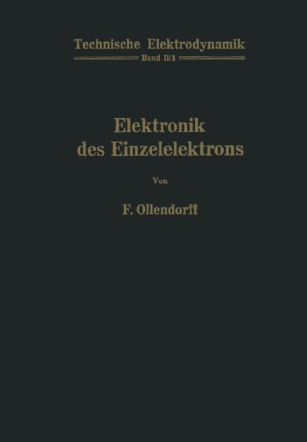 Franz Ollendorff · Innere Elektronik Erster Teil Elektronik Des Einzelelektrons (Taschenbuch) [Softcover Reprint of the Original 1st 1955 edition] (2012)