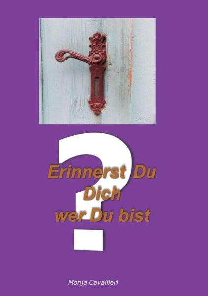 Cover for Monja Cavallieri · Einnerst Du Dich Wer Du Bist? (Paperback Book) [German edition] (2014)