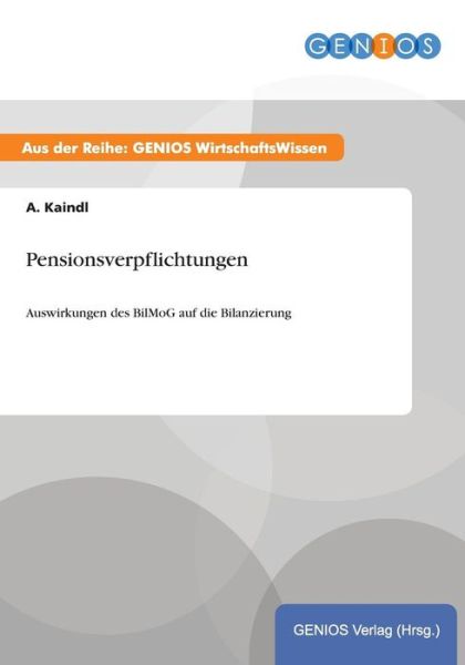 Cover for A Kaindl · Pensionsverpflichtungen: Auswirkungen des BilMoG auf die Bilanzierung (Paperback Book) (2015)