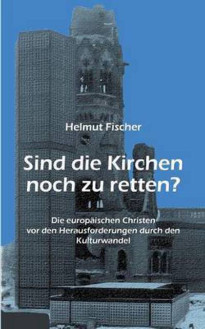 Cover for Helmut Fischer · Sind Die Kirchen Noch Zu Retten? (Taschenbuch) (2015)