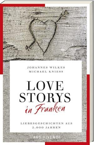 Love Storys in Franken - Johannes Wilkes - Books - ars vivendi - 9783747204733 - September 13, 2023