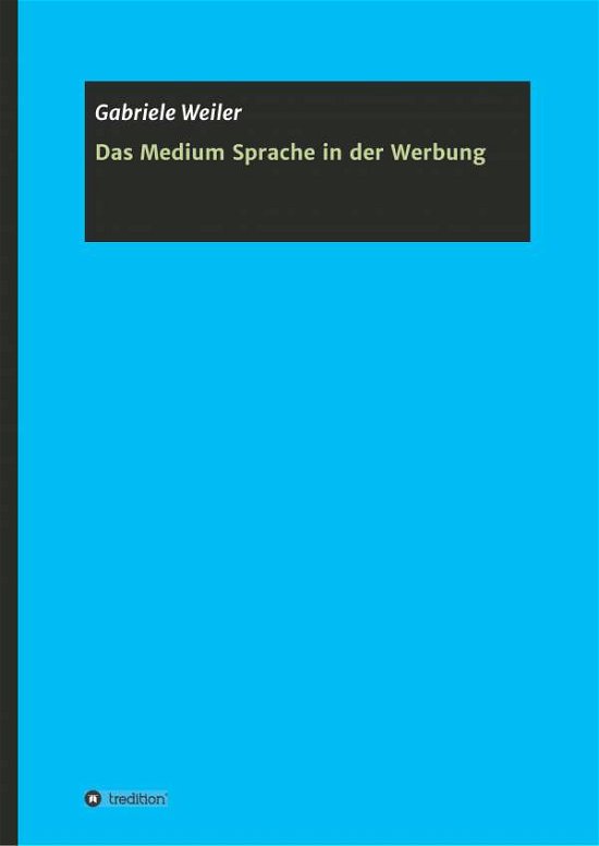 Cover for Weiler · Das Medium Sprache in der Werbun (Bok) (2019)
