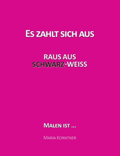 Es zahlt sich aus - Korntner - Livres -  - 9783749453733 - 5 juin 2019