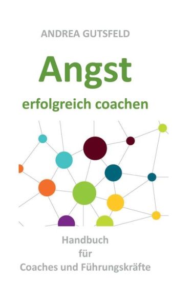Cover for Andrea Gutsfeld · Angst erfolgreich coachen: Handbuch fur Coaches und Fuhrungskrafte (Paperback Book) (2020)