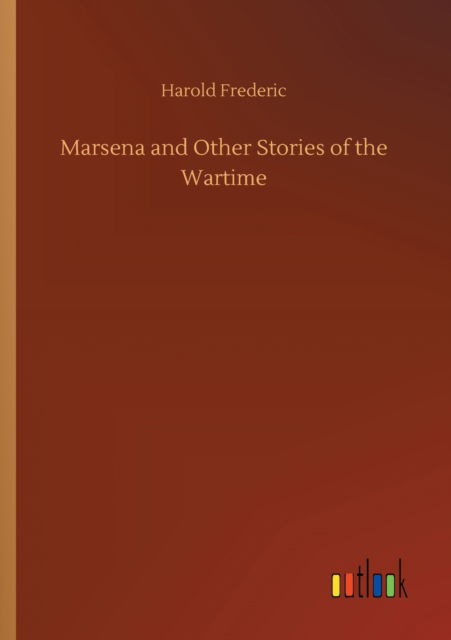 Cover for Harold Frederic · Marsena and Other Stories of the Wartime (Pocketbok) (2020)