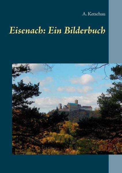 Cover for Ketschau · Eisenach: Ein Bilderbuch (Book) (2018)