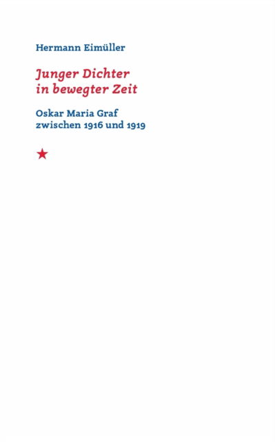 Cover for Hermann Eimuller · Junger Dichter in bewegter Zeit: Oskar Maria Graf zwischen 1916 und 1919 (Paperback Book) (2021)