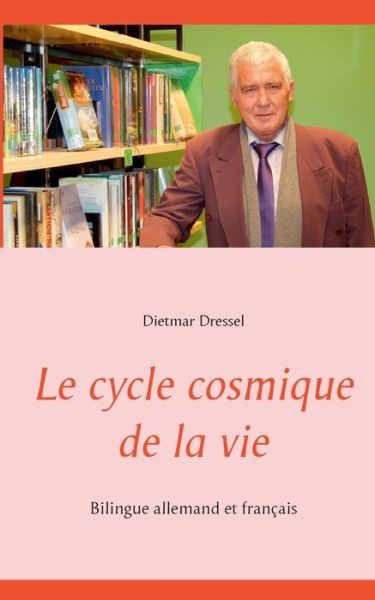 Cover for Dietmar Dressel · Le cycle cosmique de la vie (Paperback Book) (2021)