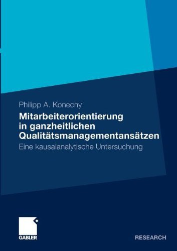 Cover for Philipp A Konecny · Mitarbeiterorientierung in Ganzheitlichen Qualitatsmanagementansatzen: Eine Kausalanalytische Untersuchung (Taschenbuch) [2011 edition] (2011)