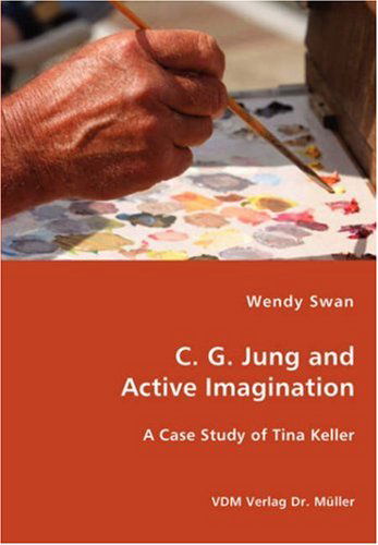 C. G. Jung and Active Imagination - Swan, Wendy, Ph.D. - Books - VDM Verlag Dr. Mueller E.K. - 9783836429733 - December 14, 2007