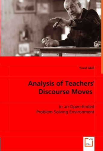 Cover for Yusuf Abdi · Analysis of Teachers'' Discourse Moves: in Open-ended Problem Solving Environment (Paperback Book) (2008)