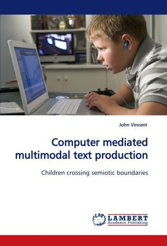 Cover for John Vincent · Computer Mediated Multimodal Text Production: Children Crossing Semiotic Boundaries (Pocketbok) (2010)