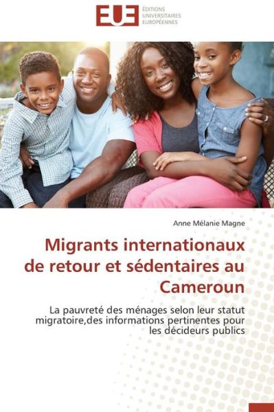 Cover for Magne Anne Melanie · Migrants Internationaux De Retour et Sedentaires Au Cameroun (Paperback Book) (2018)