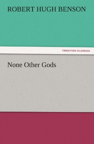 Cover for Robert Hugh Benson · None Other Gods (Tredition Classics) (Taschenbuch) (2011)