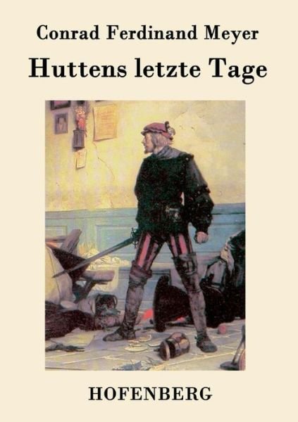 Cover for Conrad Ferdinand Meyer · Huttens Letzte Tage (Paperback Book) (2015)