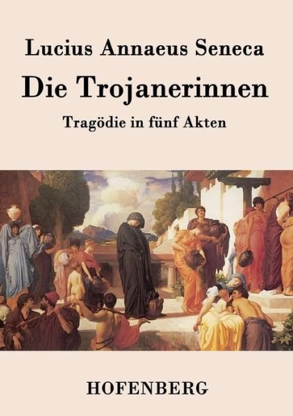 Cover for Lucius Annaeus Seneca · Die Trojanerinnen (Paperback Book) (2015)