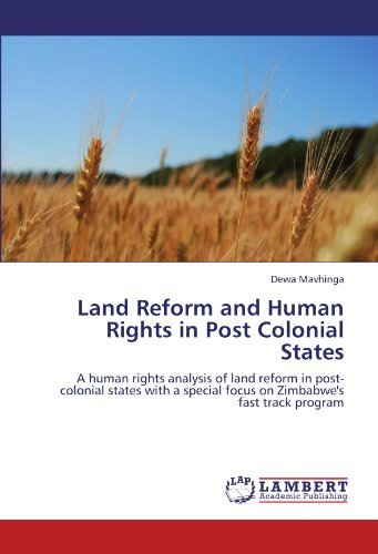 Cover for Dewa Mavhinga · Land Reform and Human Rights in Post Colonial States: a Human Rights Analysis of Land Reform in Post-colonial States with a Special Focus on Zimbabwe's Fast Track Program (Taschenbuch) (2011)
