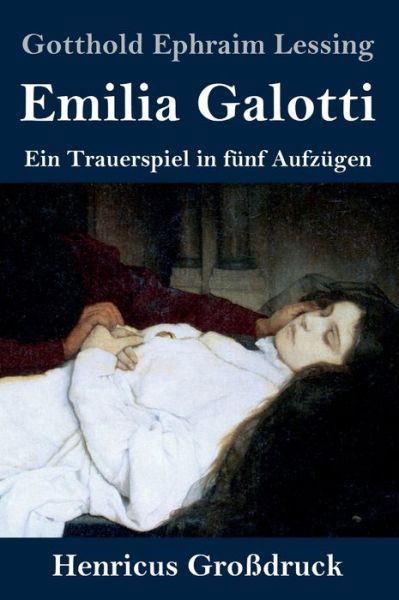 Emilia Galotti (Grossdruck) - Gotthold Ephraim Lessing - Livros - Henricus - 9783847827733 - 3 de março de 2019