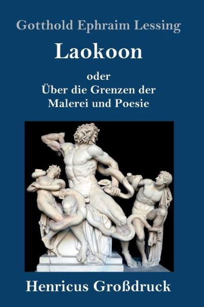 Cover for Gotthold Ephraim Lessing · Laokoon (Grossdruck): oder UEber die Grenzen der Malerei und Poesie (Hardcover Book) (2020)