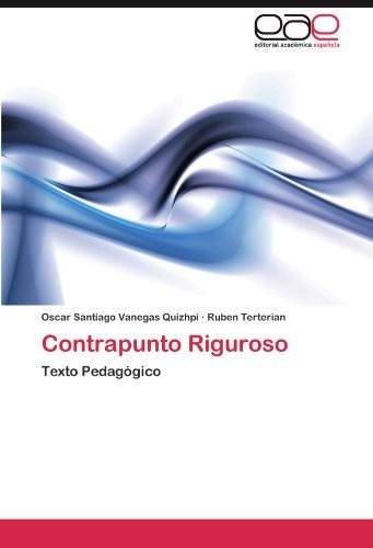 Contrapunto Riguroso: Texto Pedagógico - Ruben Terterian - Livros - Editorial Académica Española - 9783848466733 - 17 de abril de 2012
