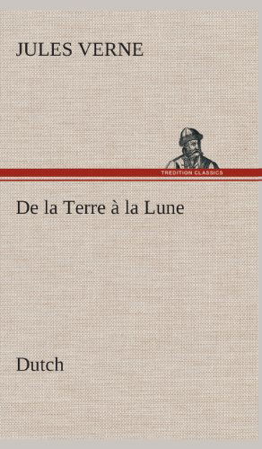 Cover for Jules Verne · De La Terre a La Lune. Dutch (Hardcover Book) [Dutch edition] (2013)