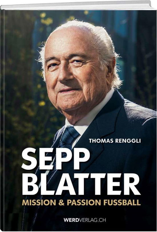 Cover for Renggli · Sepp Blatter - Mission &amp; Passio (Book)