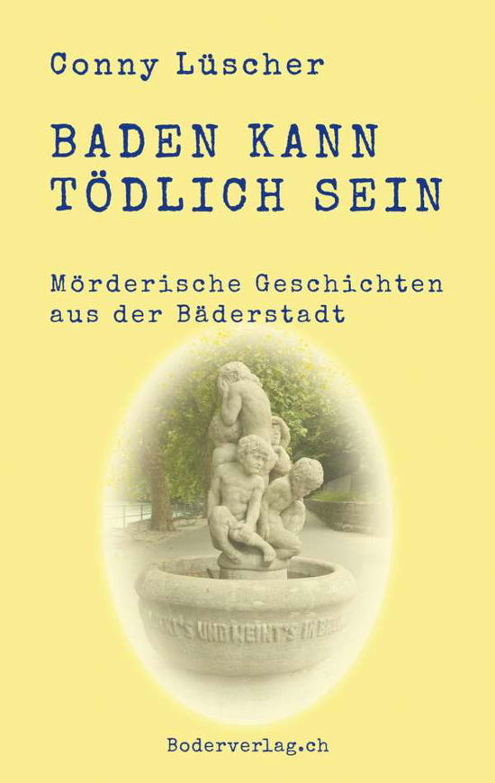 Baden kann tödlich sein - Lüscher - Książki -  - 9783905802733 - 