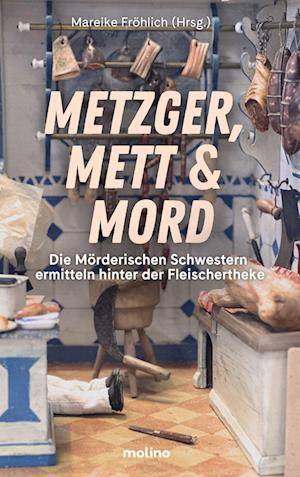 Metzger, Mett & Mord - Mareike Fröhlich - Książki - Molino Verlag - 9783948696733 - 28 września 2024