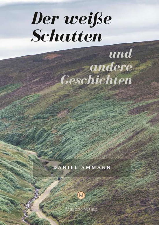 Cover for Ammann · Der weiße Schatten und andere Ge (Bok) (2019)