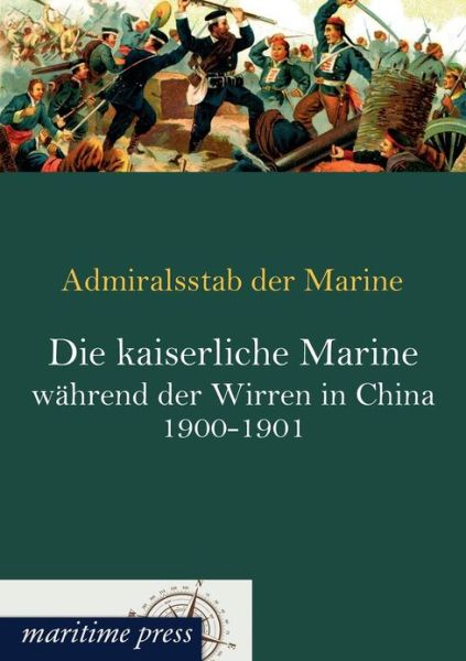 Cover for Admiralsstab Der Marine · Die kaiserliche Marine wahrend der Wirren in China 1900-1901 (Paperback Book) [German edition] (2013)